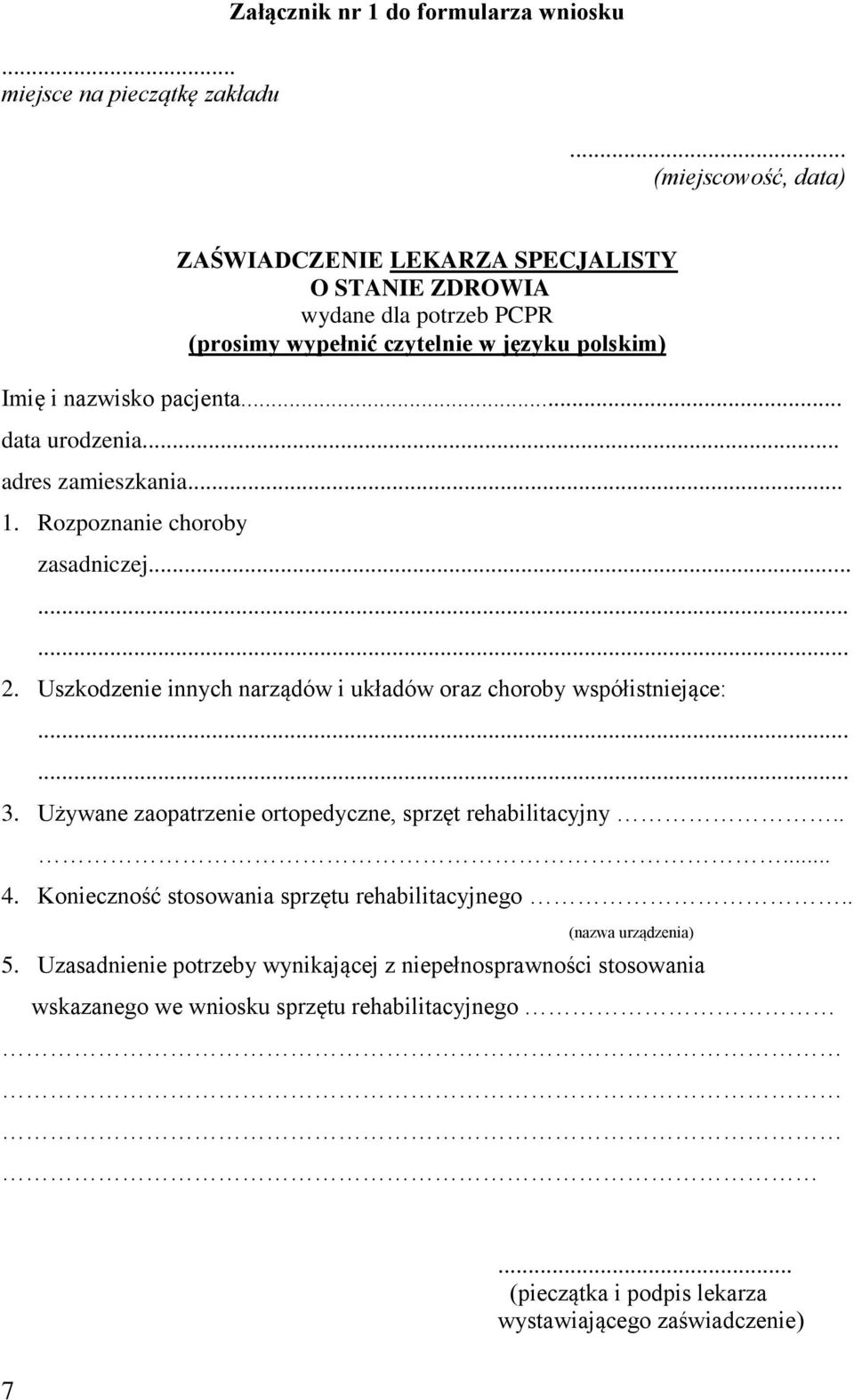 .. data urodzenia... adres zamieszkania... 1. Rozpoznanie choroby zasadniczej......... 2. Uszkodzenie innych narządów i układów oraz choroby współistniejące:...... 3.