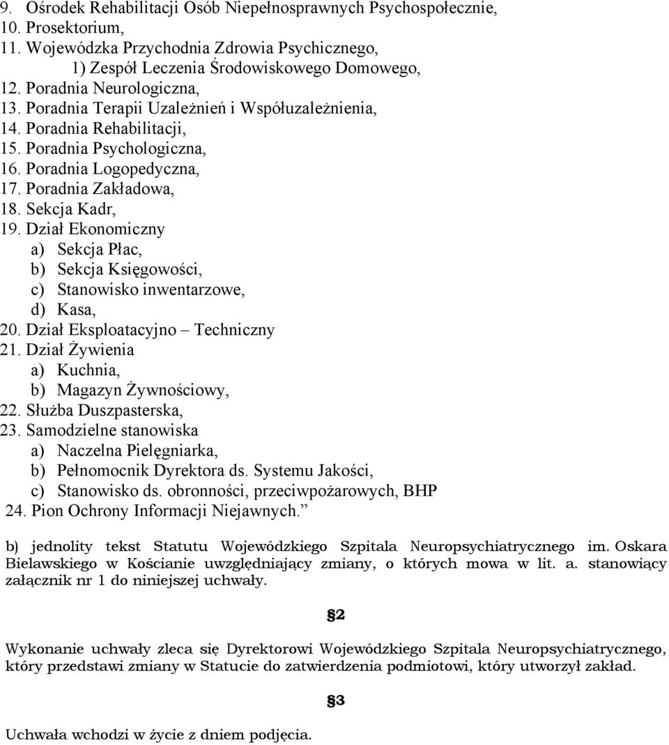 Sekcja Kadr, 19. Dział Ekonomiczny a) Sekcja Płac, b) Sekcja Księgowości, c) Stanowisko inwentarzowe, d) Kasa, 20. Dział Eksploatacyjno Techniczny 21.