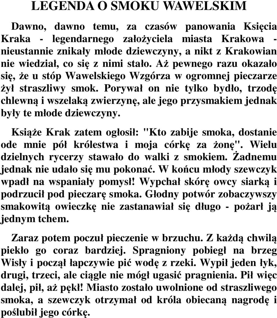 Porywa on nie tylko byd o, trzod chlewn i wszelak zwierzyn, ale jego przysmakiem jednak by y te m ode dziewczyny.