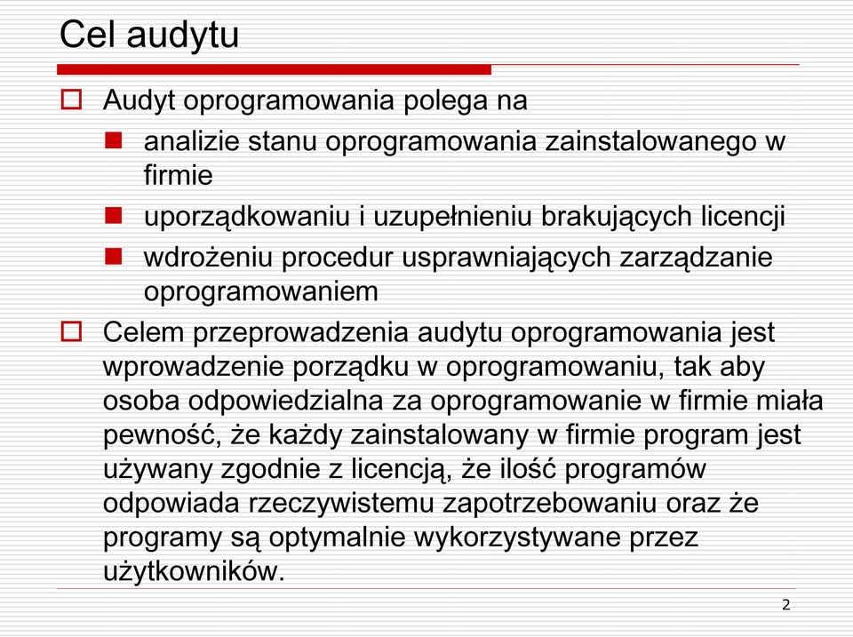 w oprogramowaniu, tak aby osoba odpowiedzialna za oprogramowanie w firmie miała pewność, że każdy zainstalowany w firmie program jest używany