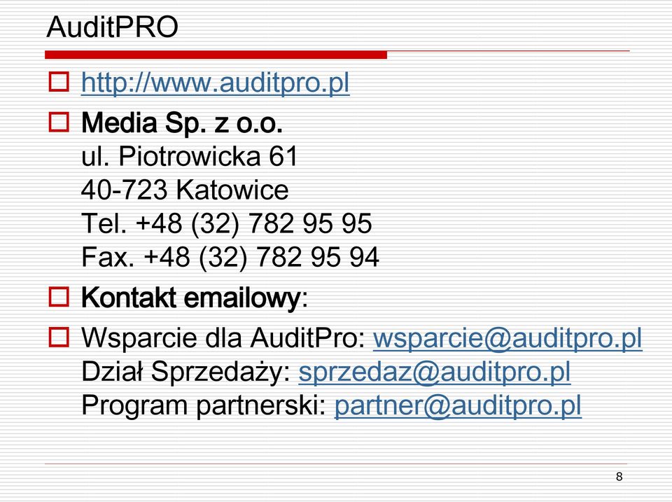 +48 (32) 782 95 94 Kontakt emailowy: Wsparcie dla AuditPro: