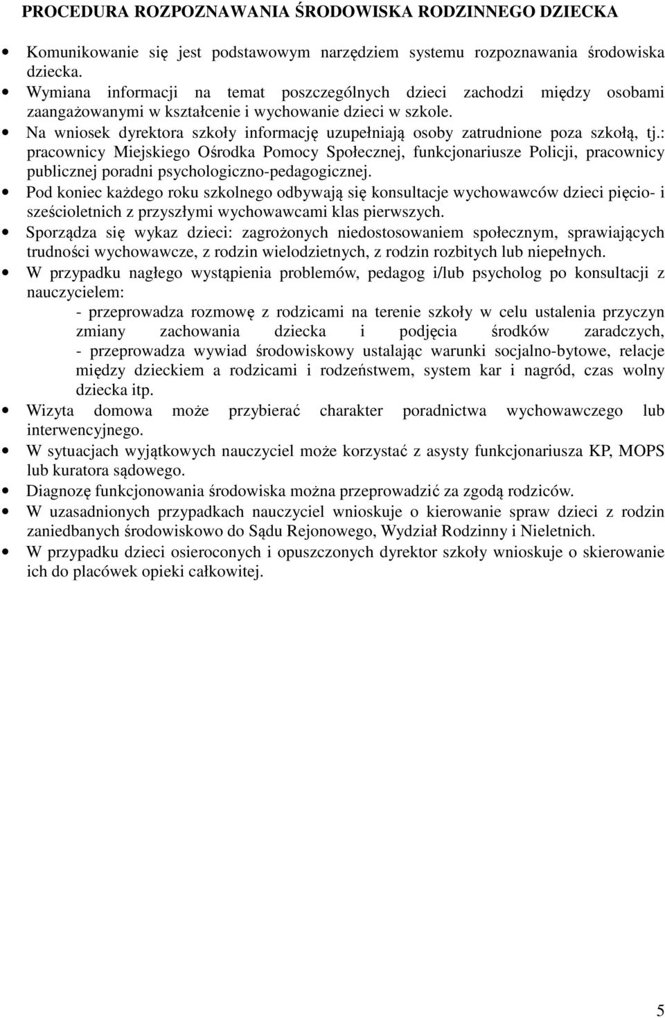 Na wniosek dyrektora szkoły informację uzupełniają osoby zatrudnione poza szkołą, tj.