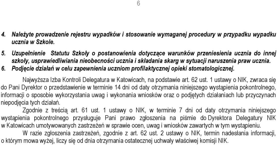 Podjęcie działań w celu zapewnienia uczniom profilaktycznej opieki stomatologicznej. NajwyŜsza Izba Kontroli Delegatura w Katowicach, na podstawie art. 62 ust.