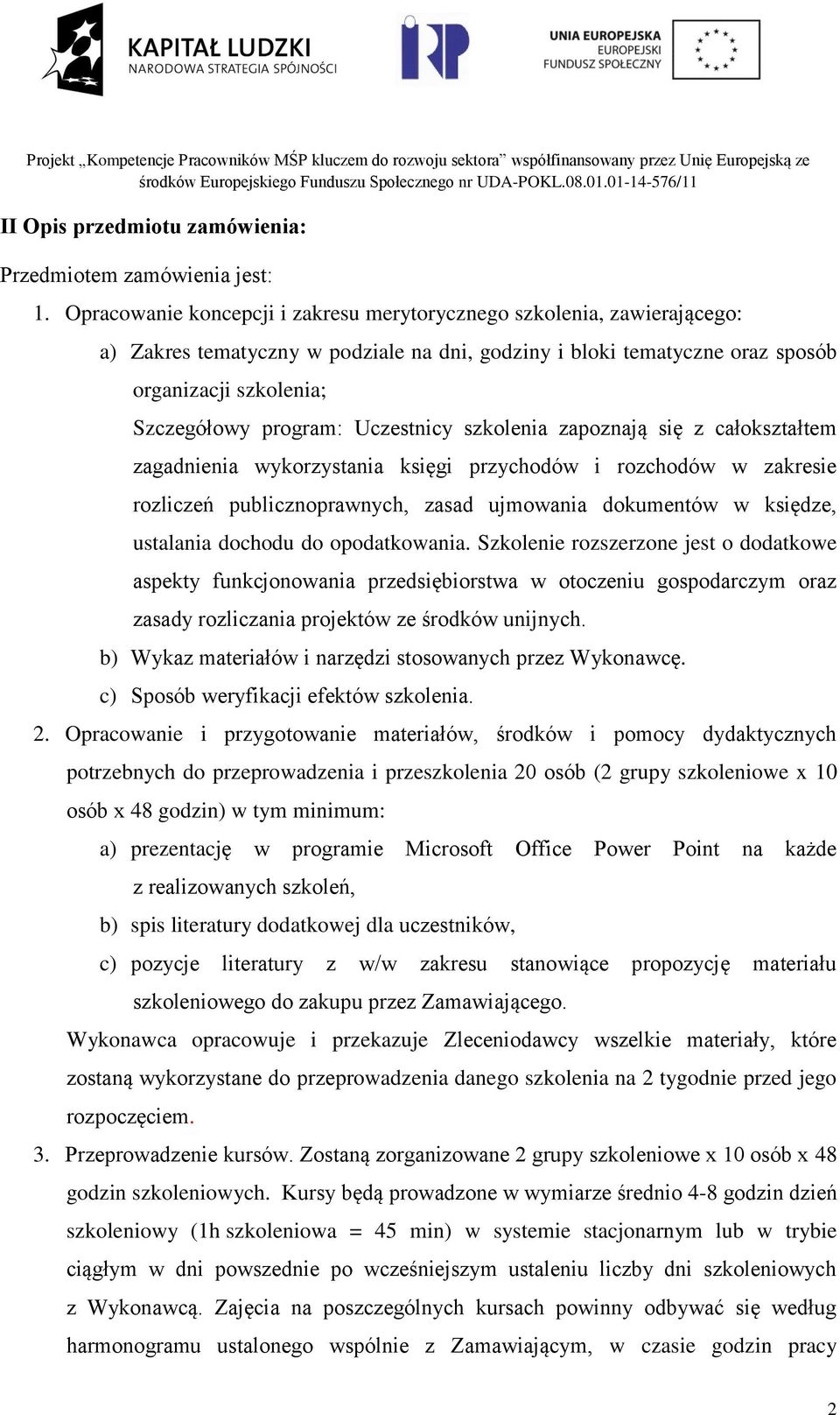 Uczestnicy szkolenia zapoznają się z całokształtem zagadnienia wykorzystania księgi przychodów i rozchodów w zakresie rozliczeń publicznoprawnych, zasad ujmowania dokumentów w księdze, ustalania