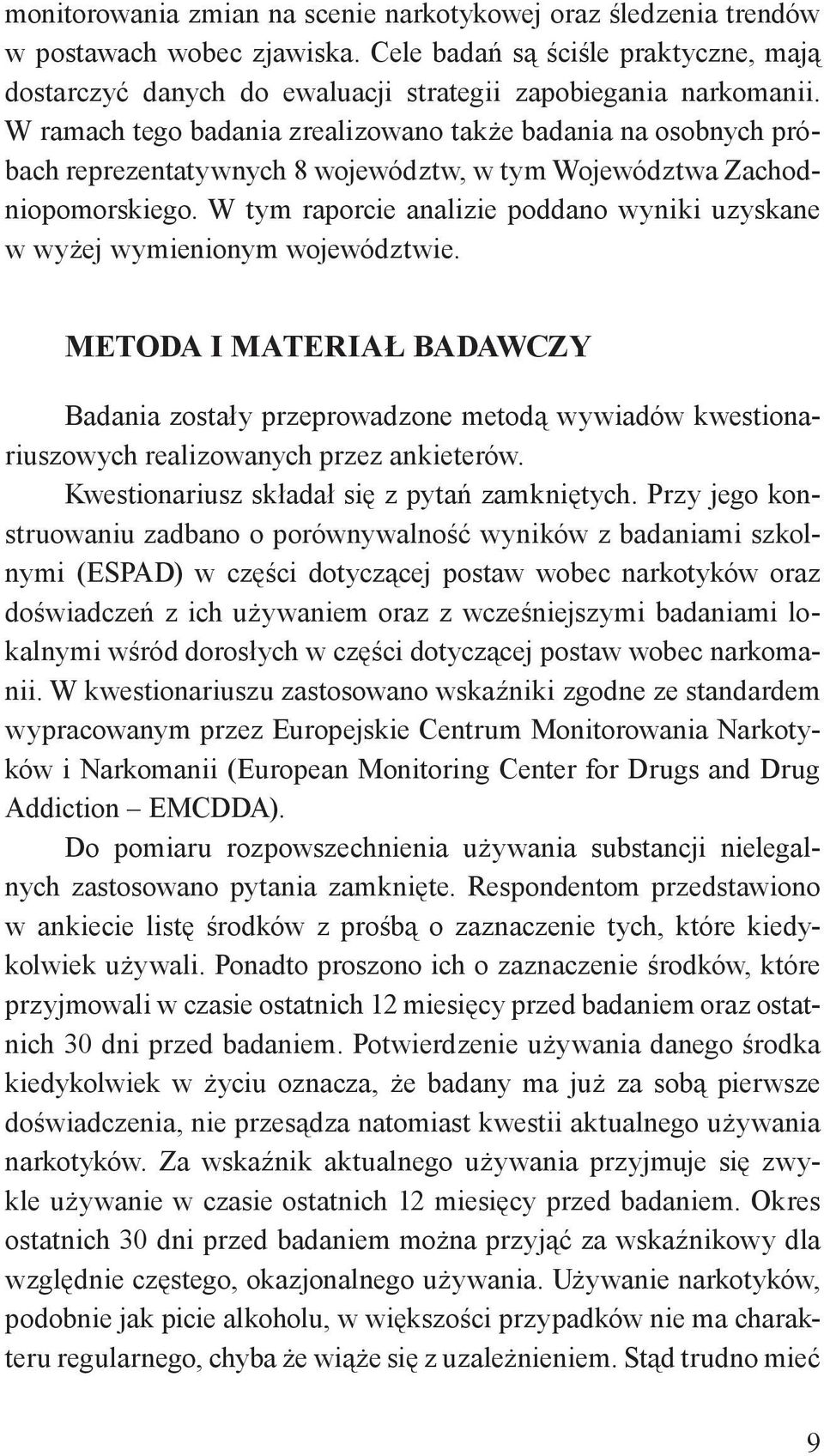 W tym raporcie analizie poddano wyniki uzyskane w wyżej wymienionym województwie.