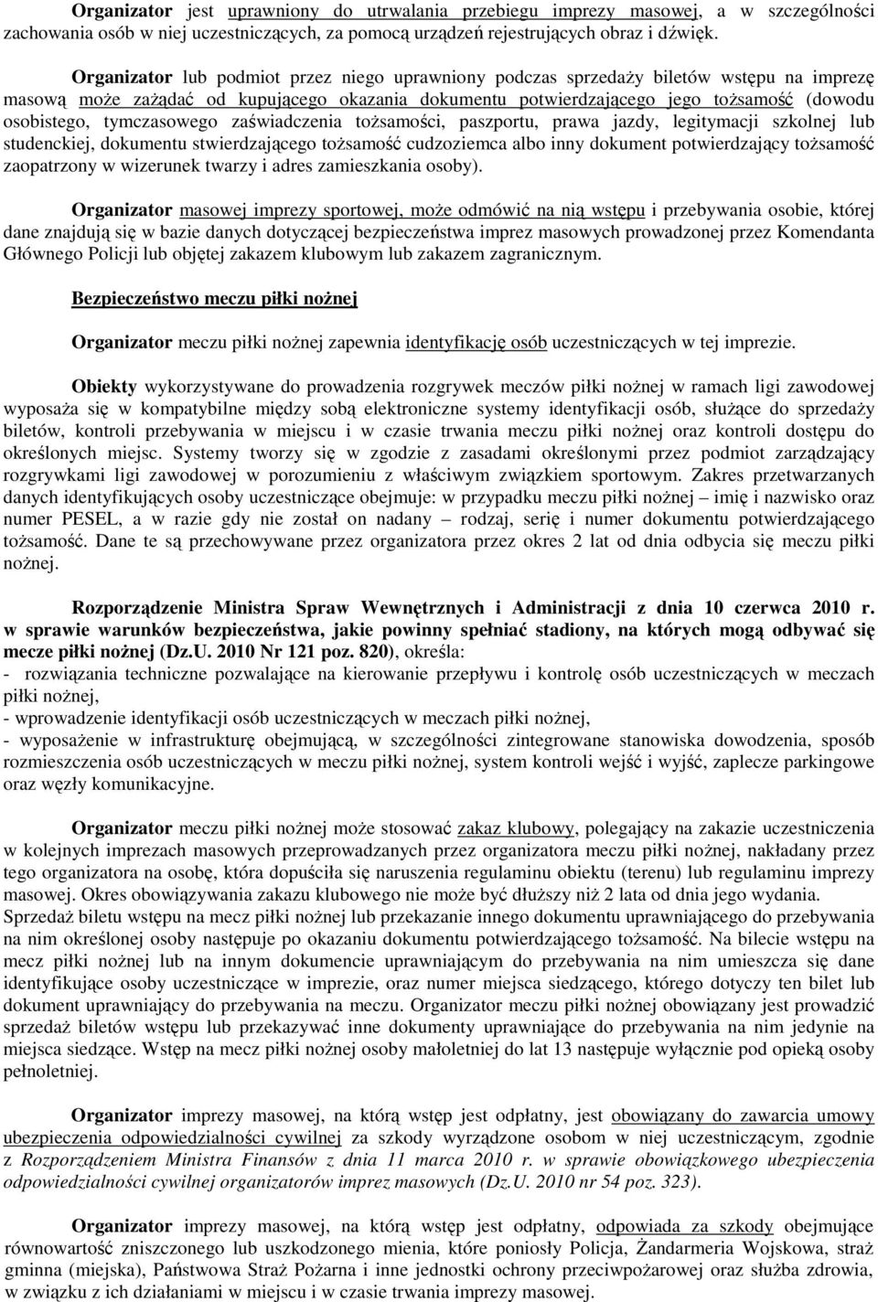 tymczasowego zaświadczenia toŝsamości, paszportu, prawa jazdy, legitymacji szkolnej lub studenckiej, dokumentu stwierdzającego toŝsamość cudzoziemca albo inny dokument potwierdzający toŝsamość