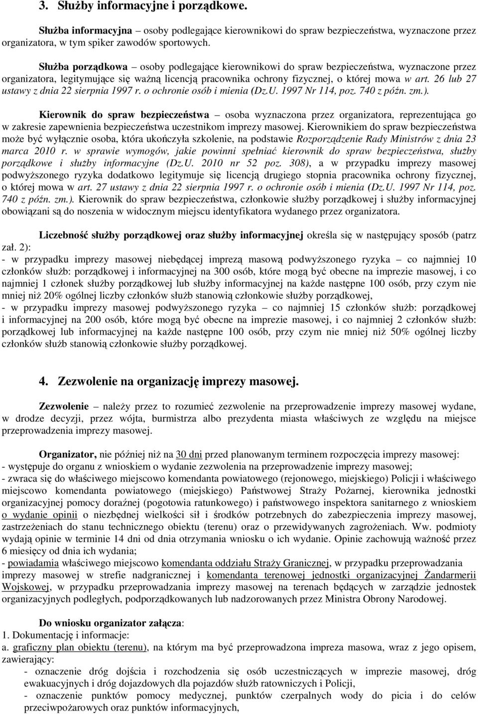 26 lub 27 ustawy z dnia 22 sierpnia 1997 r. o ochronie osób i mienia (Dz.U. 1997 Nr 114, poz. 740 z późn. zm.).