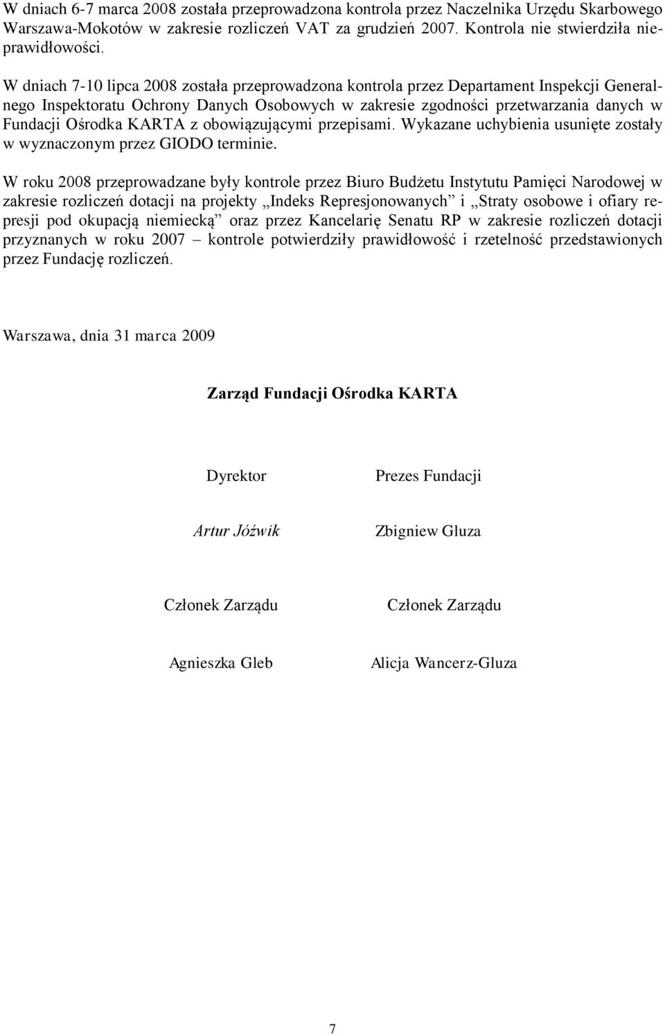 KARTA z obowiązującymi przepisami. Wykazane uchybienia usunięte zostały w wyznaczonym przez GIODO terminie.