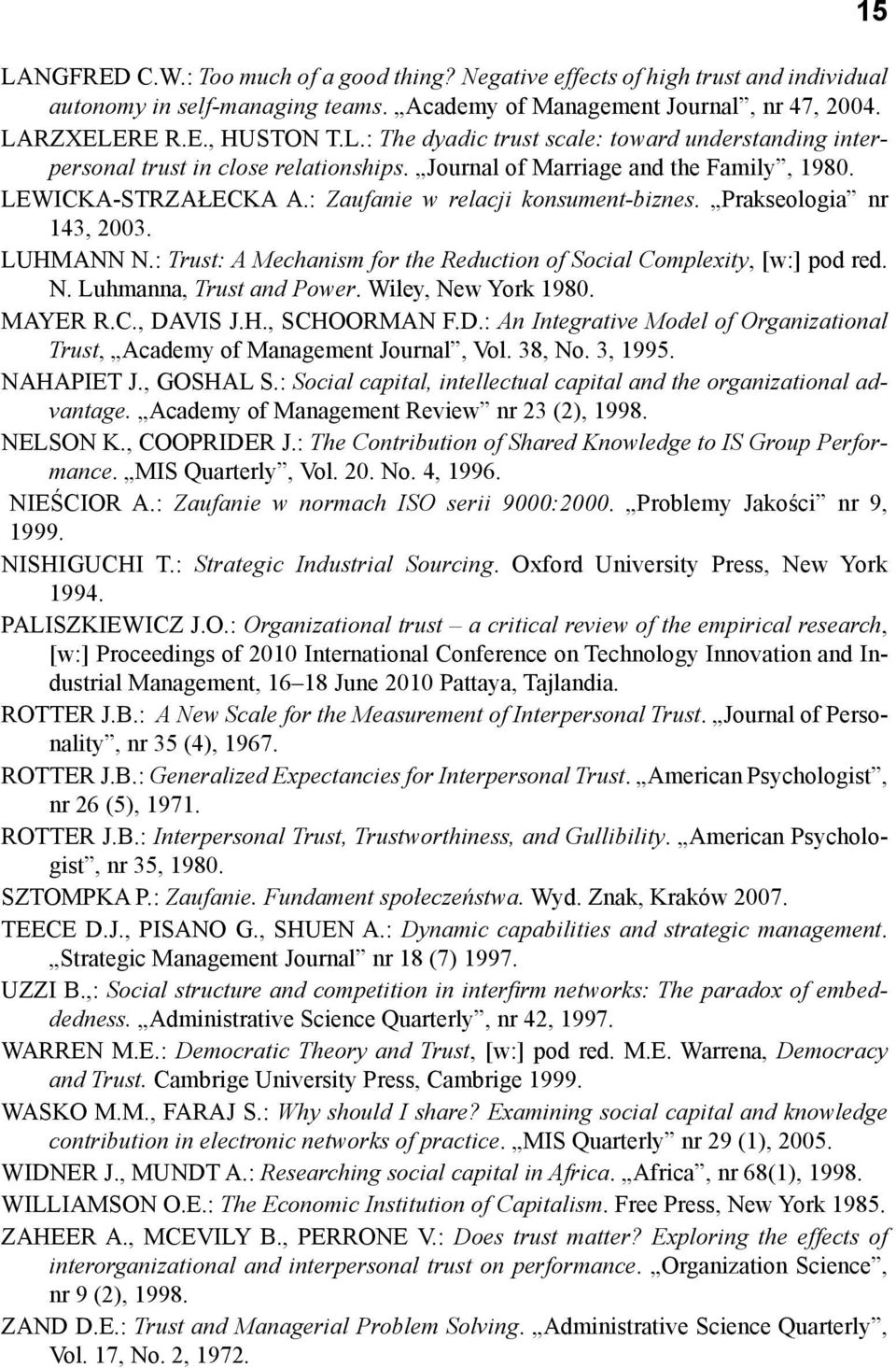 : Trust: A Mechanism for the Reduction of Social Complexity, [w:] pod red. N. Luhmanna, Trust and Power. Wiley, New York 1980. MAYER R.C., DA