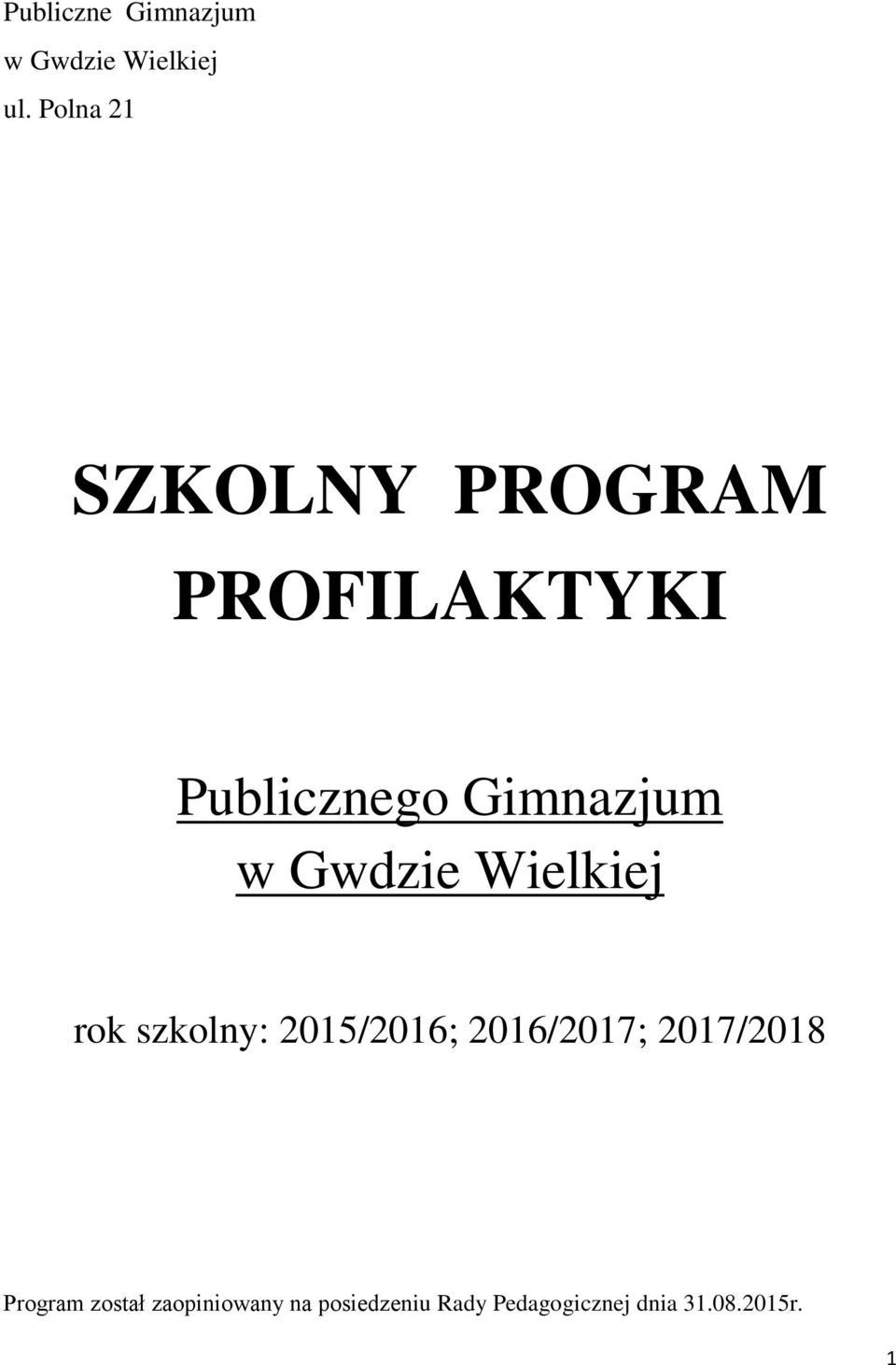 Gwdzie Wielkiej rok szkolny: 2015/2016; 2016/2017; 2017/2018