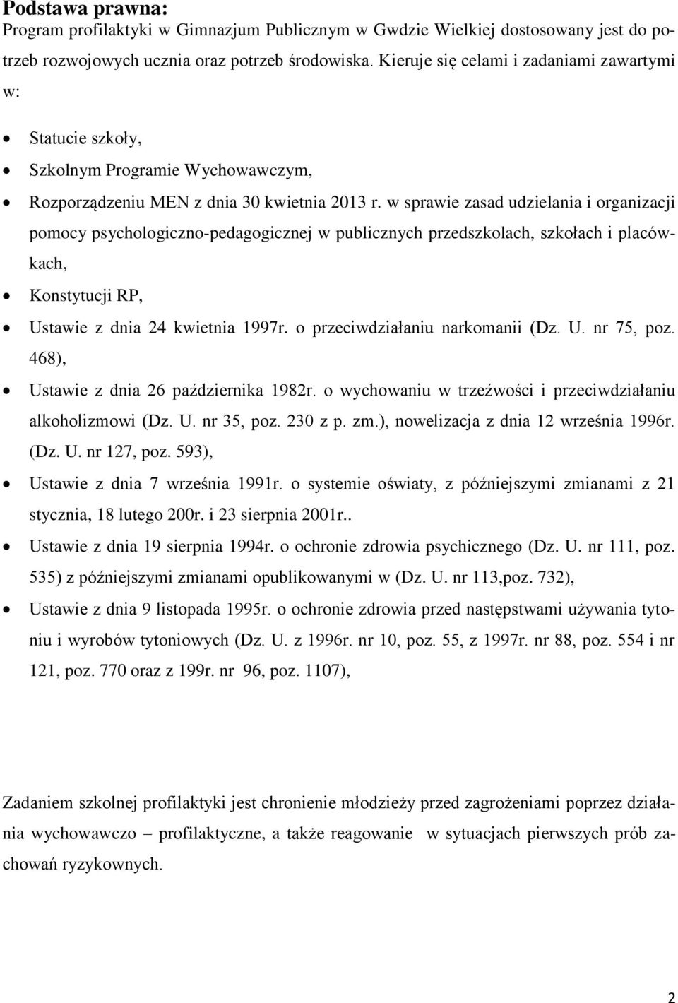 w sprawie zasad udzielania i organizacji pomocy psychologiczno-pedagogicznej w publicznych przedszkolach, szkołach i placówkach, Konstytucji RP, Ustawie z dnia 24 kwietnia 1997r.