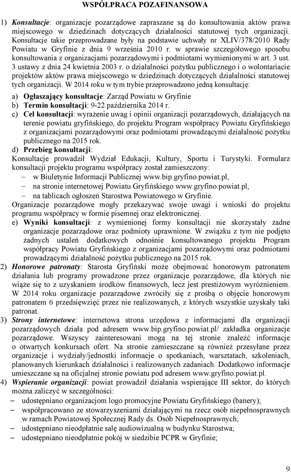 w sprawie szczegółowego sposobu konsultowania z organizacjami pozarządowymi i podmiotami wymienionymi w art. 3 ust. 3 ustawy z dnia 24 kwietnia 2003 r.