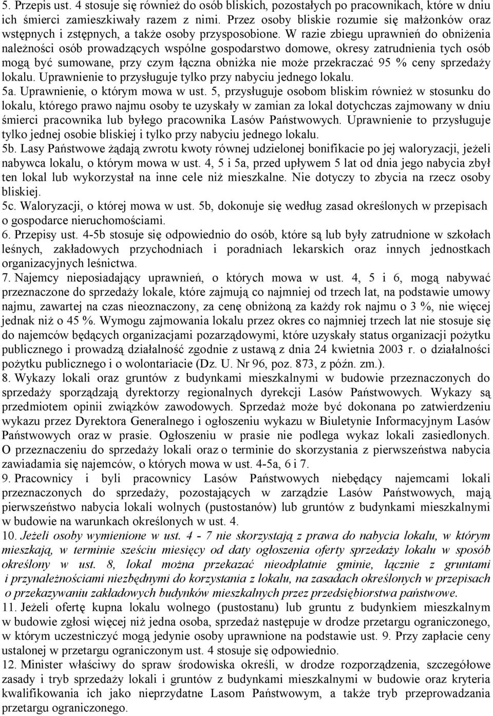 W razie zbiegu uprawnień do obniżenia należności osób prowadzących wspólne gospodarstwo domowe, okresy zatrudnienia tych osób mogą być sumowane, przy czym łączna obniżka nie może przekraczać 95 %