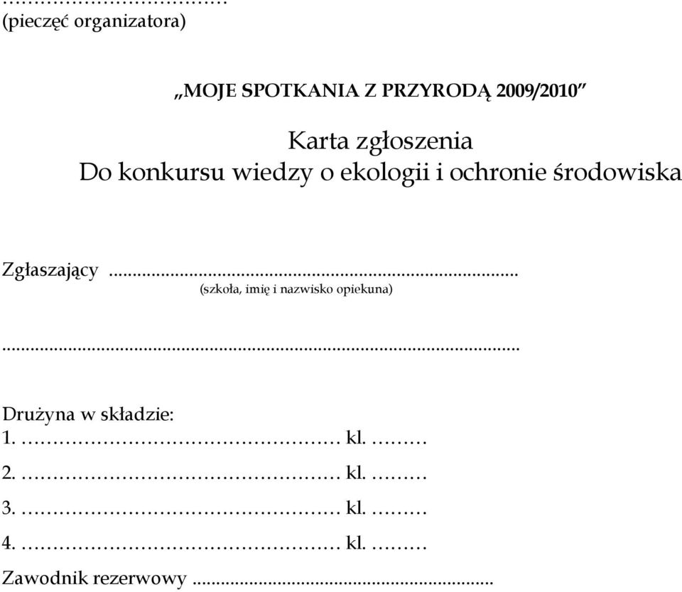 środowiska Zgłaszający... (szkoła, imię i nazwisko opiekuna).