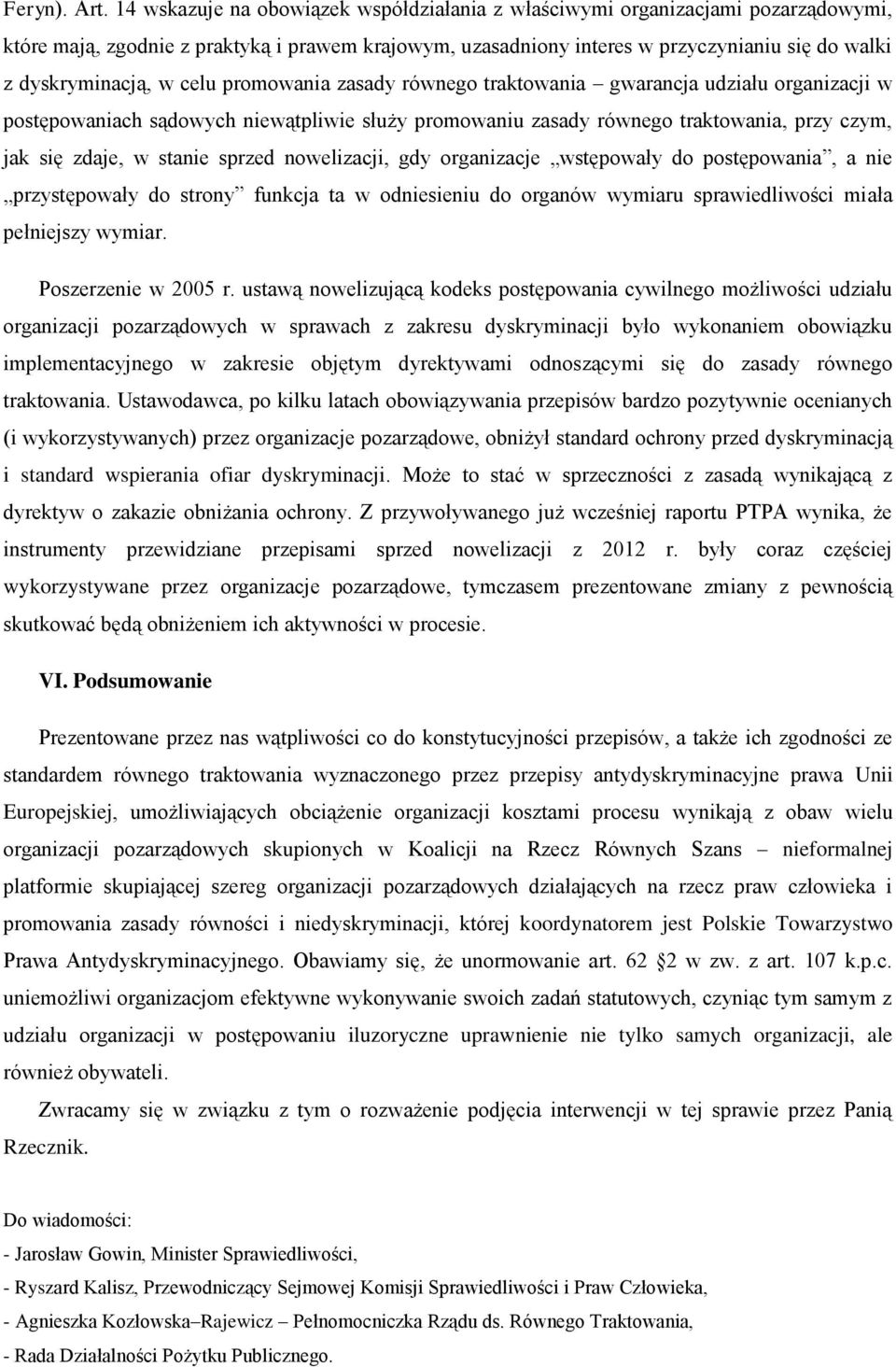 celu promowania zasady równego traktowania gwarancja udziału organizacji w postępowaniach sądowych niewątpliwie służy promowaniu zasady równego traktowania, przy czym, jak się zdaje, w stanie sprzed