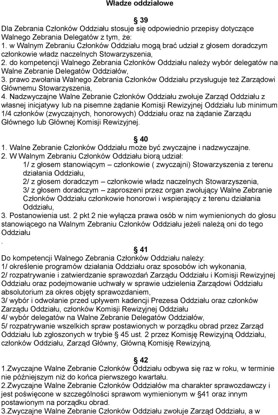 do kompetencji Walnego Zebrania Członków Oddziału należy wybór delegatów na Walne Zebranie Delegatów Oddziałów, 3.