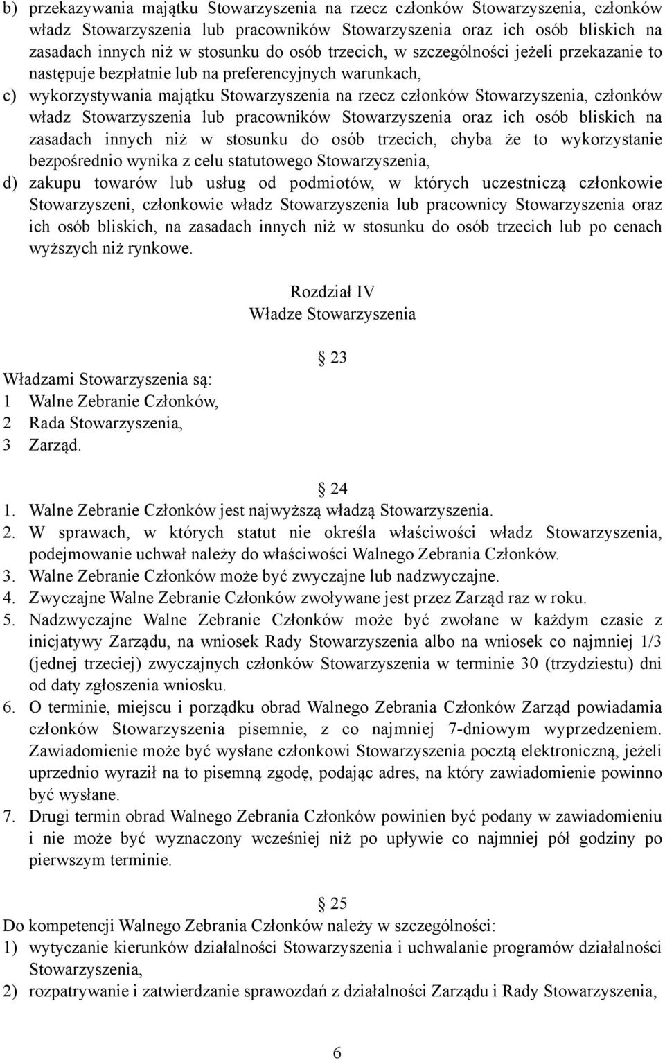 Stowarzyszenia lub pracowników Stowarzyszenia oraz ich osób bliskich na zasadach innych niż w stosunku do osób trzecich, chyba że to wykorzystanie bezpośrednio wynika z celu statutowego