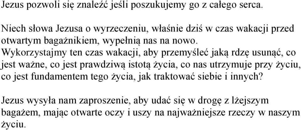 Wykorzystajmy ten czas wakacji, aby przemyśleć jaką rdzę usunąć, co jest ważne, co jest prawdziwą istotą życia, co nas utrzymuje