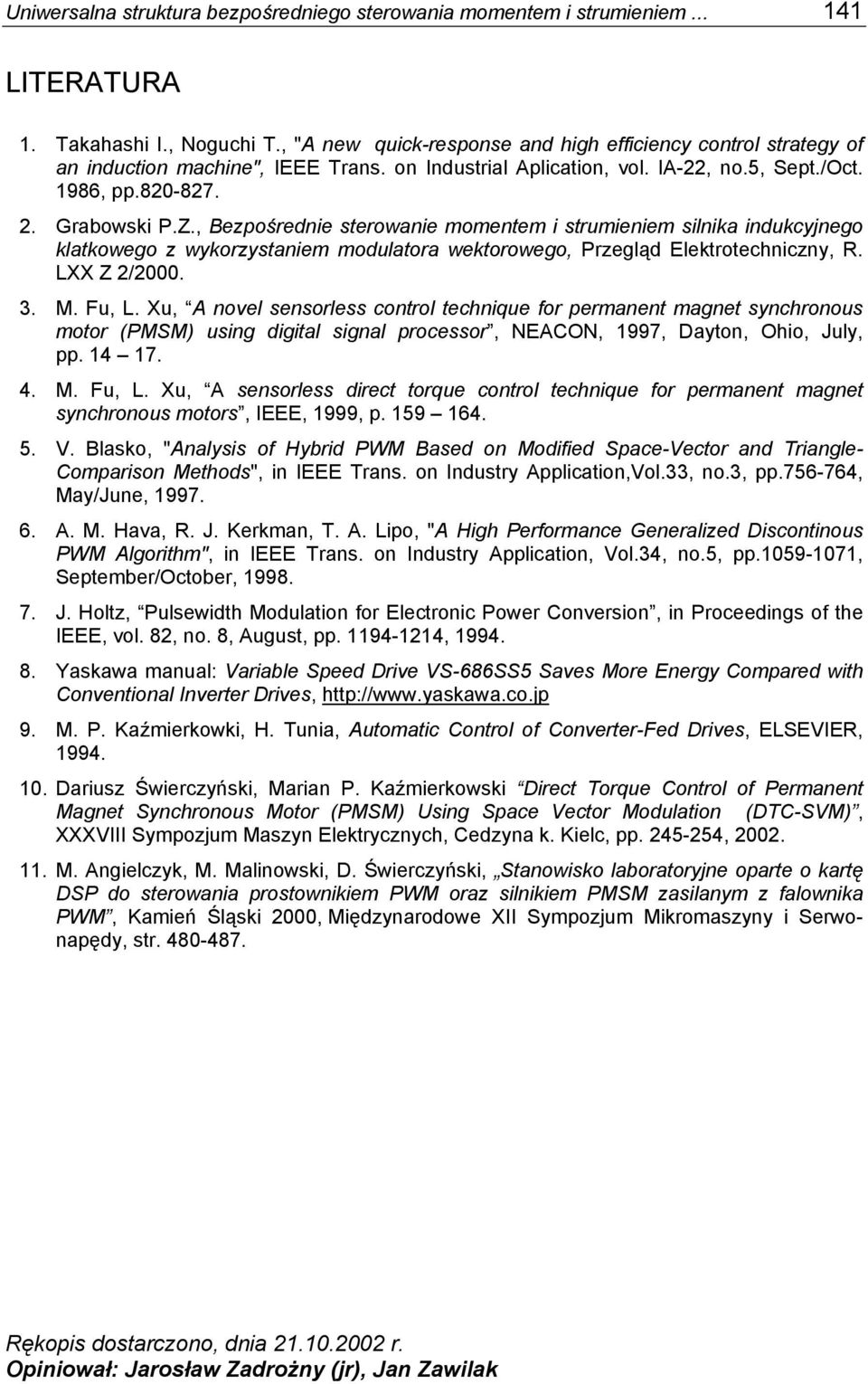 , Bzpośrdni trowani momntm i truminim ilnika indukcyjngo klatkowgo z wykorzytanim modulatora wktorowgo, Przgląd Elktrotchniczny, R. LXX Z 2/2000. 3. M. Fu, L.