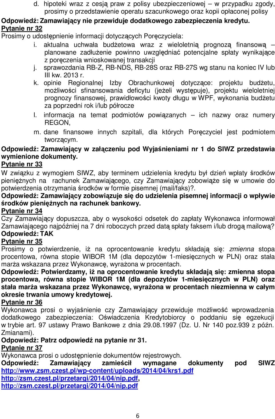 aktualna uchwała budżetowa wraz z wieloletnią prognozą finansową planowane zadłużenie powinno uwzględniać potencjalne spłaty wynikające z poręczenia wnioskowanej transakcji j.