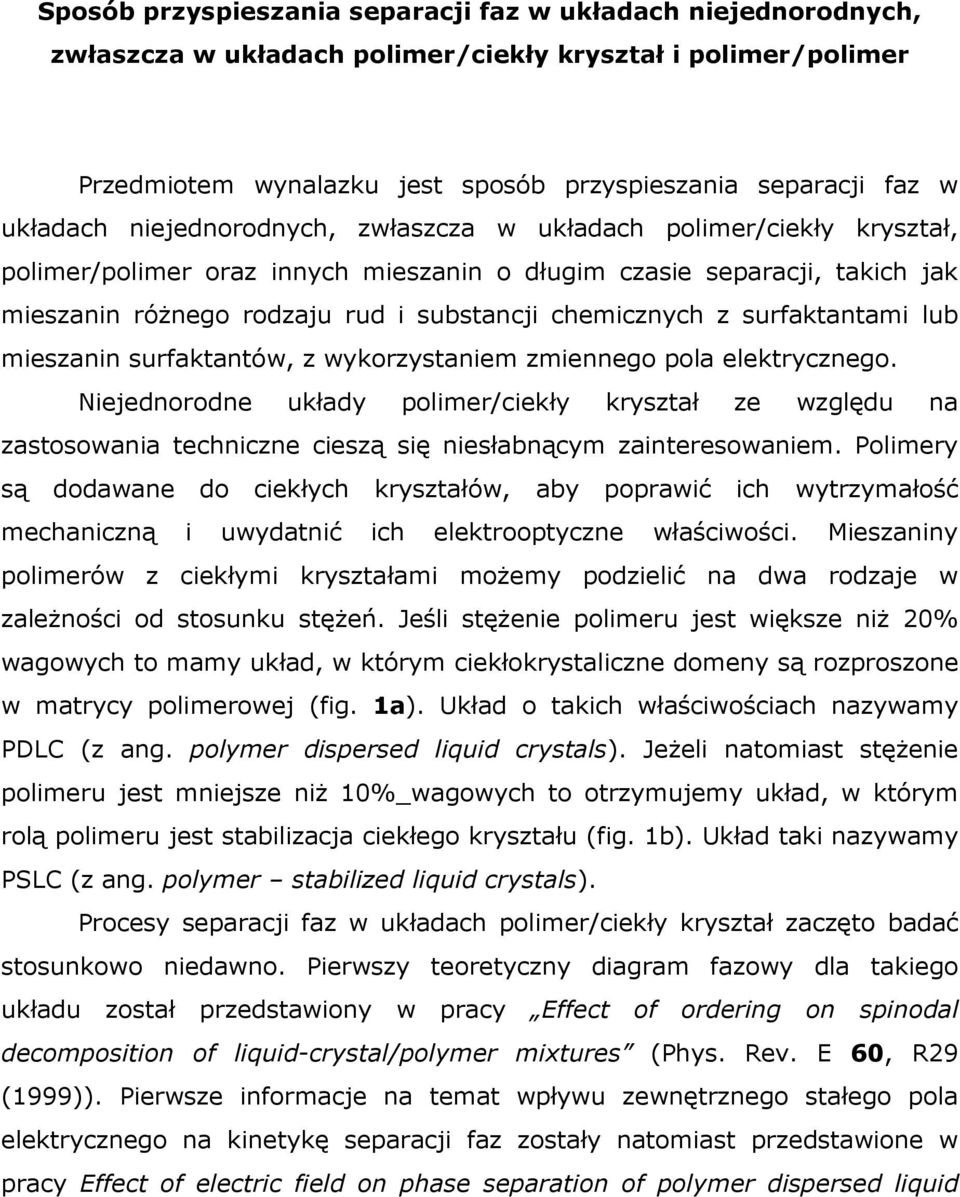 chemicznych z surfaktantami lub mieszanin surfaktantów, z wykorzystaniem zmiennego pola elektrycznego.