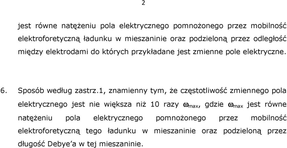 1, znamienny tym, Ŝe częstotliwość zmiennego pola elektrycznego jest nie większa niŝ 10 razy ω max, gdzie ω max jest równe