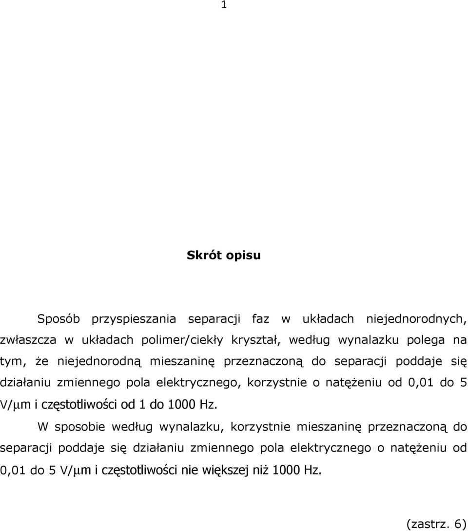 korzystnie o natęŝeniu od 0,01 do 5 V/µm i częstotliwości od 1 do 1000 Hz.