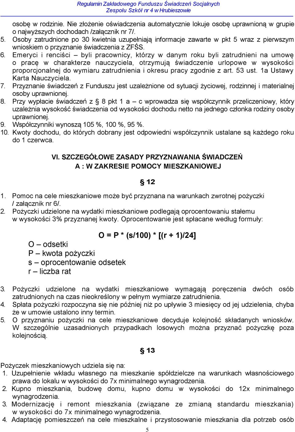 Emeryci i renciści byli pracownicy, którzy w danym roku byli zatrudnieni na umowę o pracę w charakterze nauczyciela, otrzymują świadczenie urlopowe w wysokości proporcjonalnej do wymiaru zatrudnienia