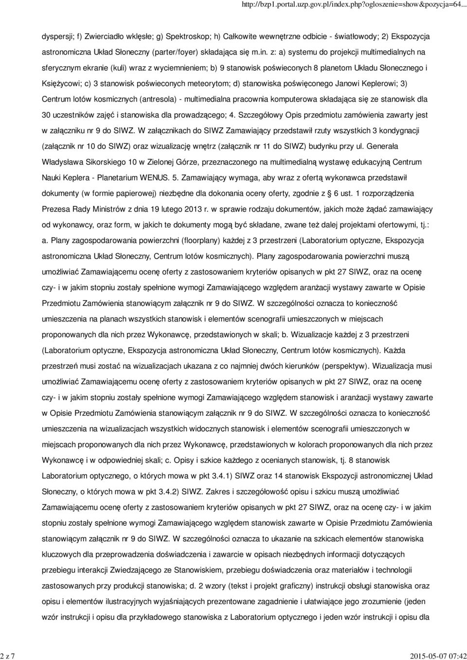 meteorytom; d) stanowiska poświęconego Janowi Keplerowi; 3) Centrum lotów kosmicznych (antresola) - multimedialna pracownia komputerowa składająca się ze stanowisk dla 30 uczestników zajęć i