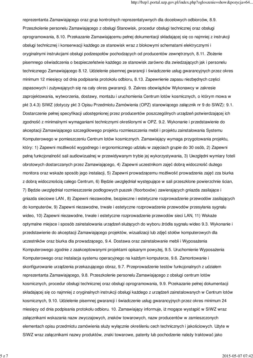 Przekazanie Zamawiającemu pełnej dokumentacji składającej się co najmniej z instrukcji obsługi technicznej i konserwacji każdego ze stanowisk wraz z blokowymi schematami elektrycznymi i oryginalnymi
