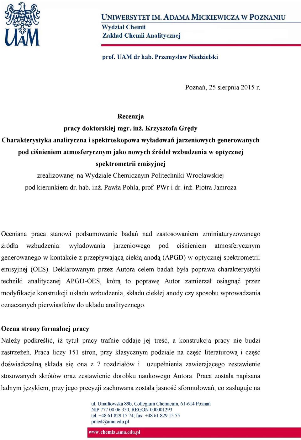 zrealizowanej na Wydziale Chemicznym Politechniki Wrocławskiej pod kierunkiem dr. hab. inż.