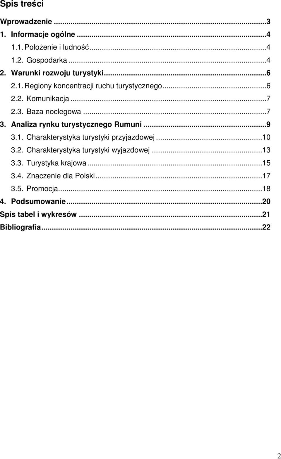 Analiza rynku turystycznego Rumuni...9 3.1. Charakterystyka turystyki przyjazdowej...10 3.2.