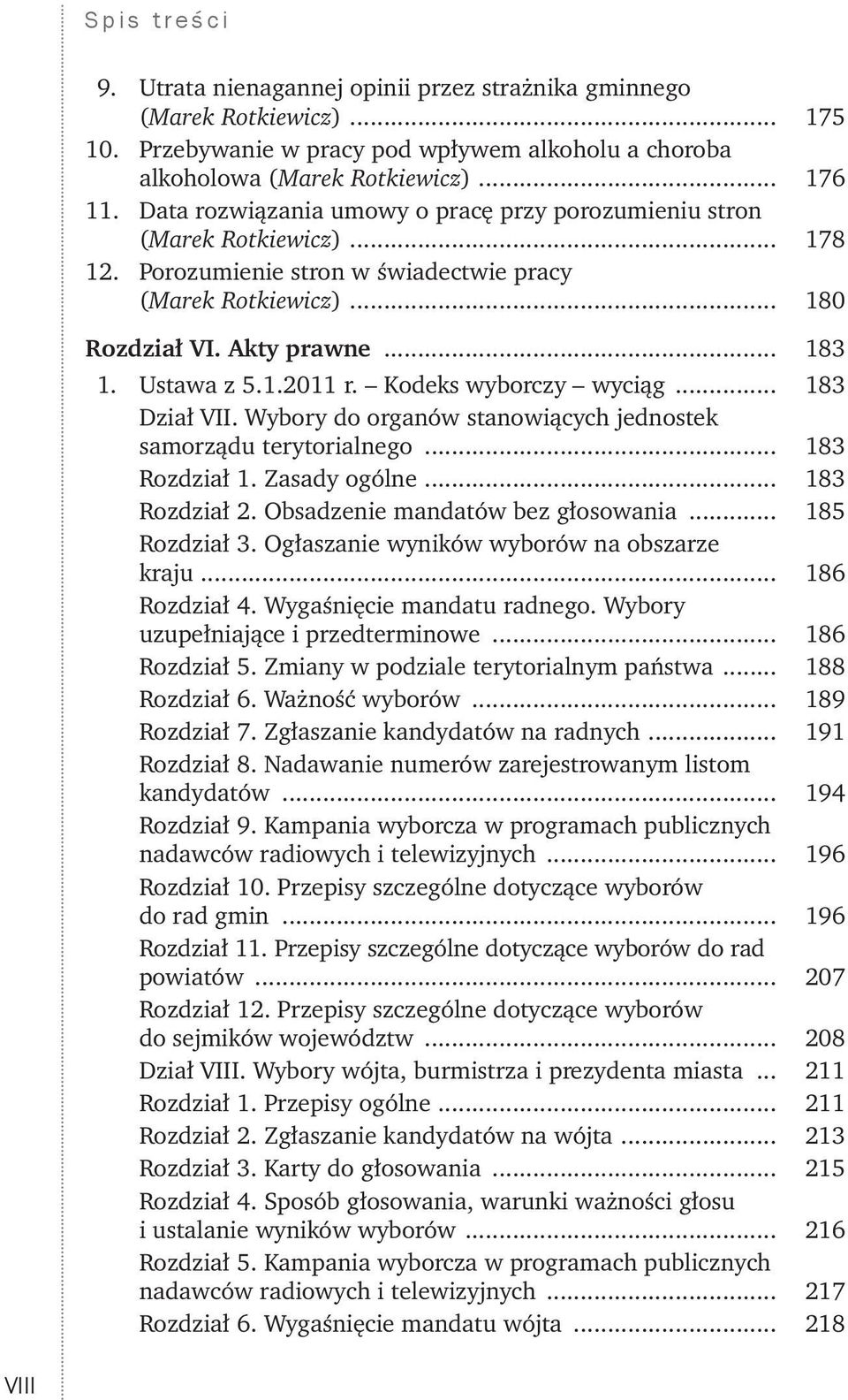 Kodeks wyborczy wyciąg... 183 Dział VII. Wybory do organów stanowiących jednostek samorządu terytorialnego... 183 Rozdział 1. Zasady ogólne... 183 Rozdział 2. Obsadzenie mandatów bez głosowania.