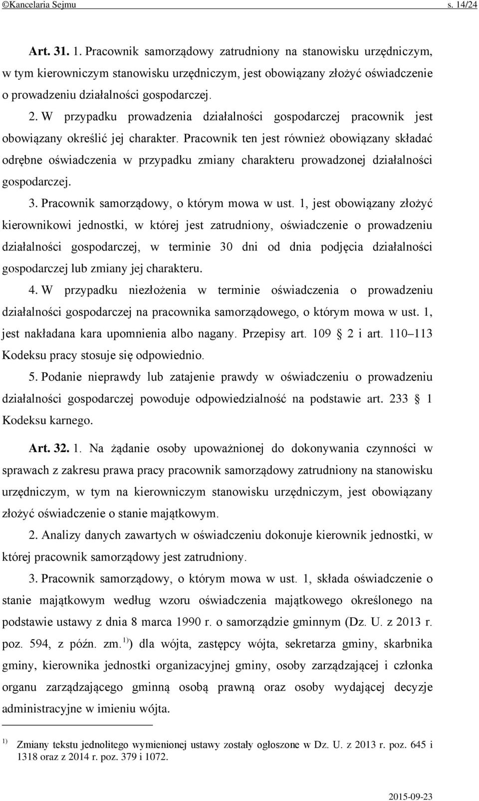 W przypadku prowadzenia działalności gospodarczej pracownik jest obowiązany określić jej charakter.