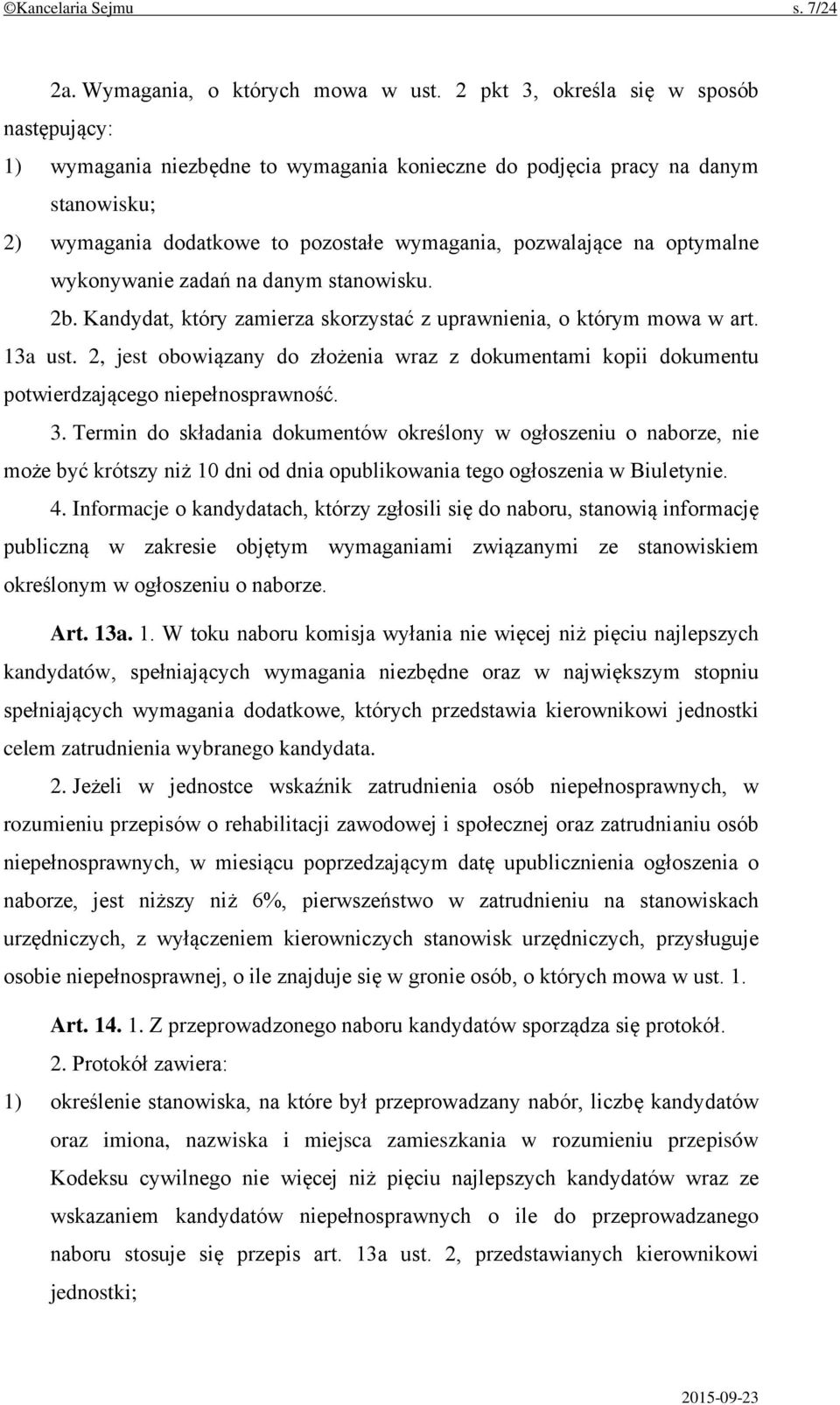 wykonywanie zadań na danym stanowisku. 2b. Kandydat, który zamierza skorzystać z uprawnienia, o którym mowa w art. 13a ust.