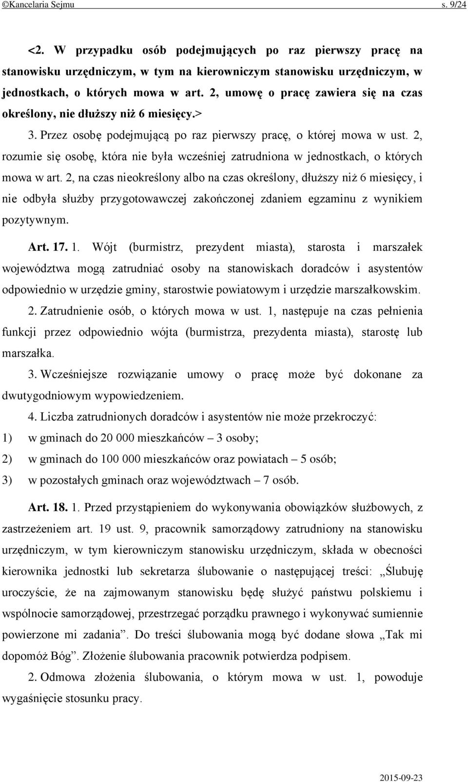 2, rozumie się osobę, która nie była wcześniej zatrudniona w jednostkach, o których mowa w art.