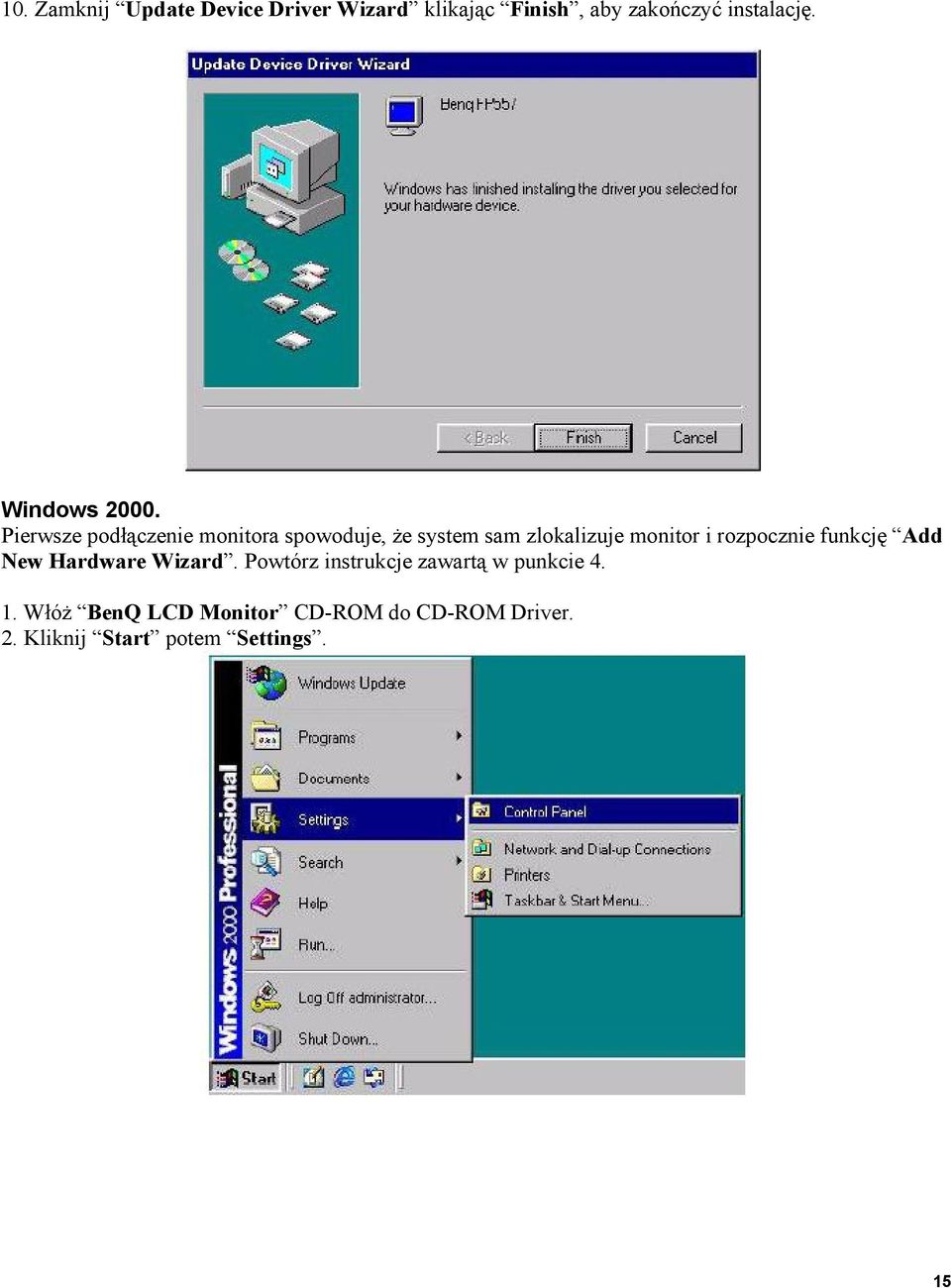 Pierwsze podłączenie monitora spowoduje, że system sam zlokalizuje monitor i