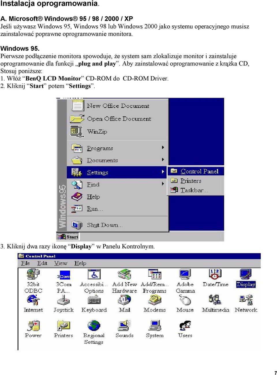 zainstalować poprawne oprogramowanie monitora. Windows 95.