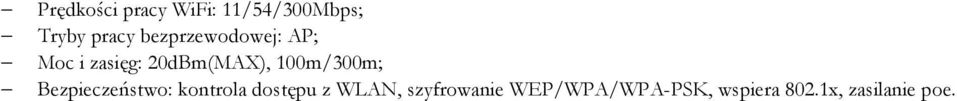 100m/300m; Bezpieczeństwo: kontrola dostępu z WLAN,