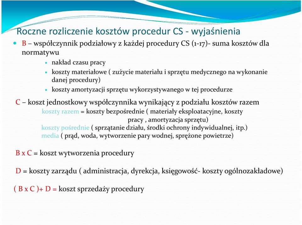 koszty razem = koszty bezpośrednie ( materiały eksploatacyjne, koszty pracy, amortyzacja sprzętu) koszty pośrednie ( sprzątanie działu, środki ochrony indywidualnej, itp.