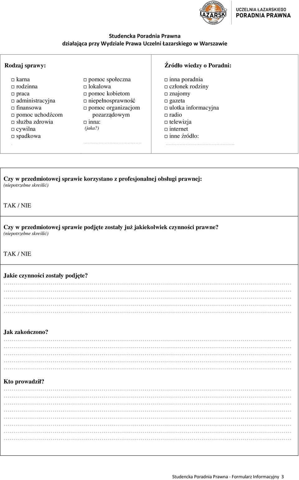 .. Źródło wiedzy o Poradni: inna poradnia członek rodziny znajomy gazeta ulotka informacyjna radio telewizja internet inne źródło:.