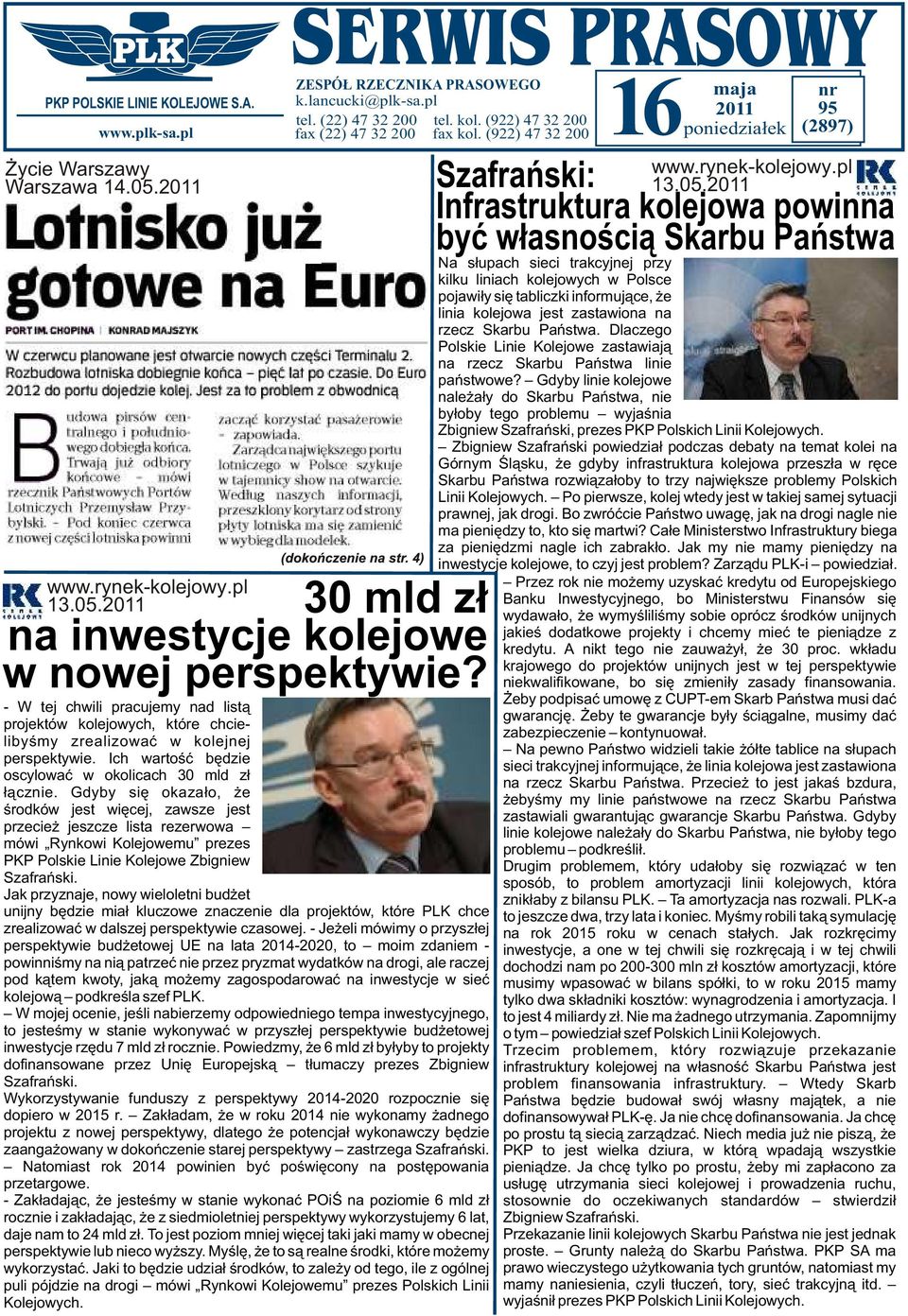 Gdyby siê okaza³o, e œrodków jest wiêcej, zawsze jest przecie jeszcze lista rezerwowa mówi Rynkowi Kolejowemu prezes PKP Polskie Linie Kolejowe Zbigniew Szafrañski.