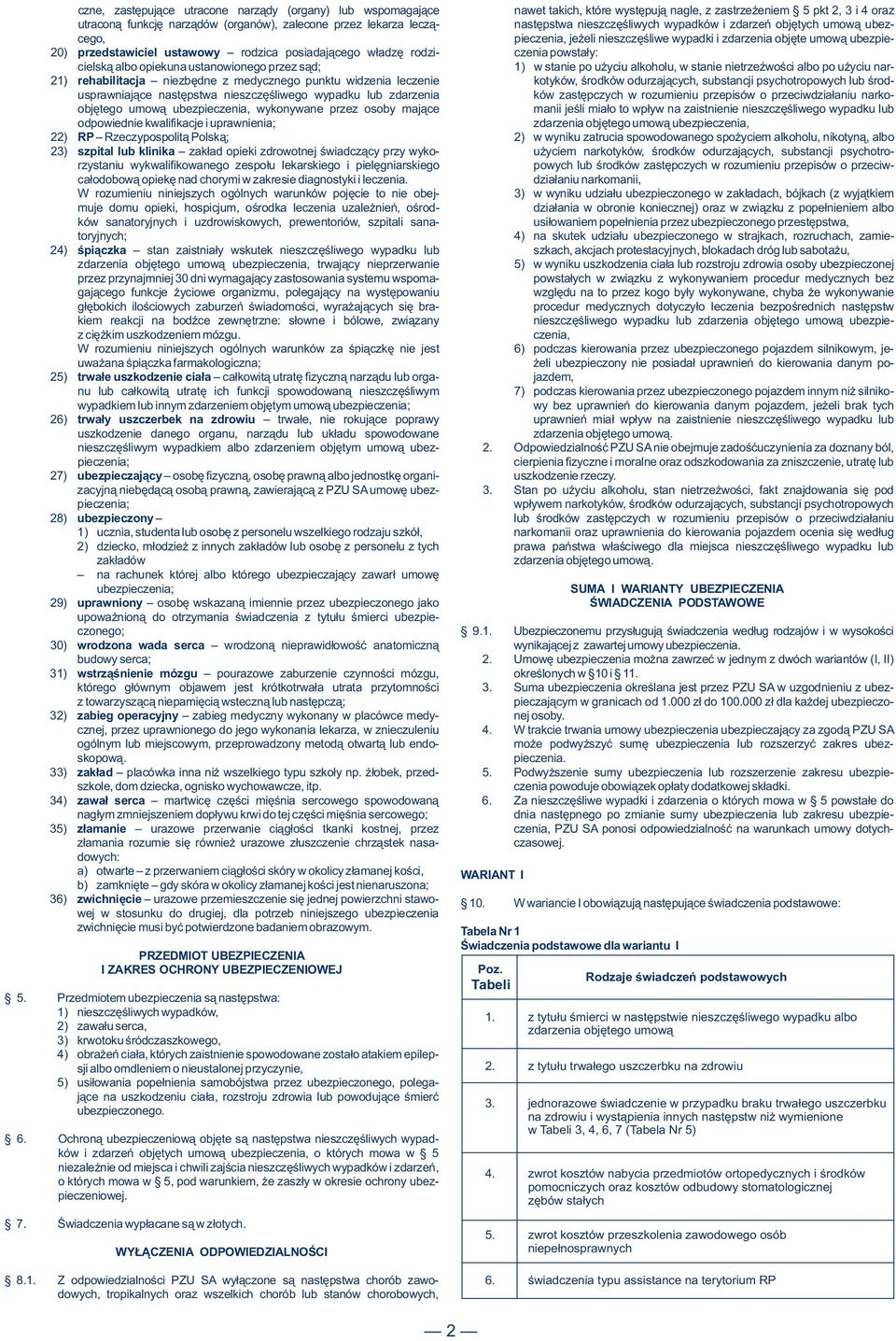 posiadaj¹cego w³adzê rodzi- czenia powsta³y: cielsk¹ albo opiekuna ustanowionego przez s¹d; 1) w stanie po u yciu alkoholu, w stanie nietrzeÿwoœci albo po u yciu nar- 21) rehabilitacja niezbêdne z