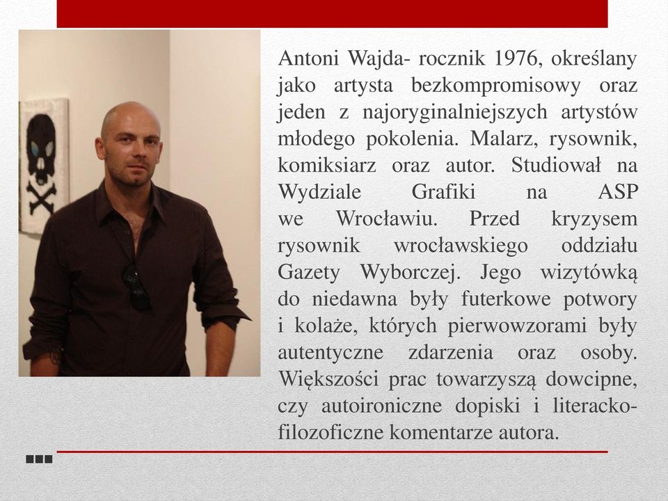 Przed kryzysem rysownik wrocławskiego oddziału Gazety Wyborczej.