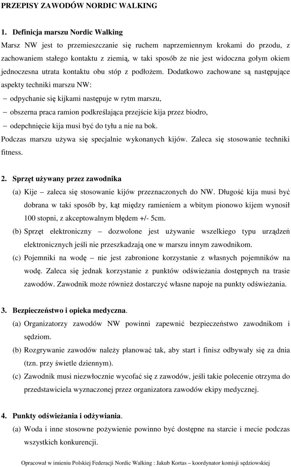 jednoczesna utrata kontaktu obu stóp z podłoŝem.