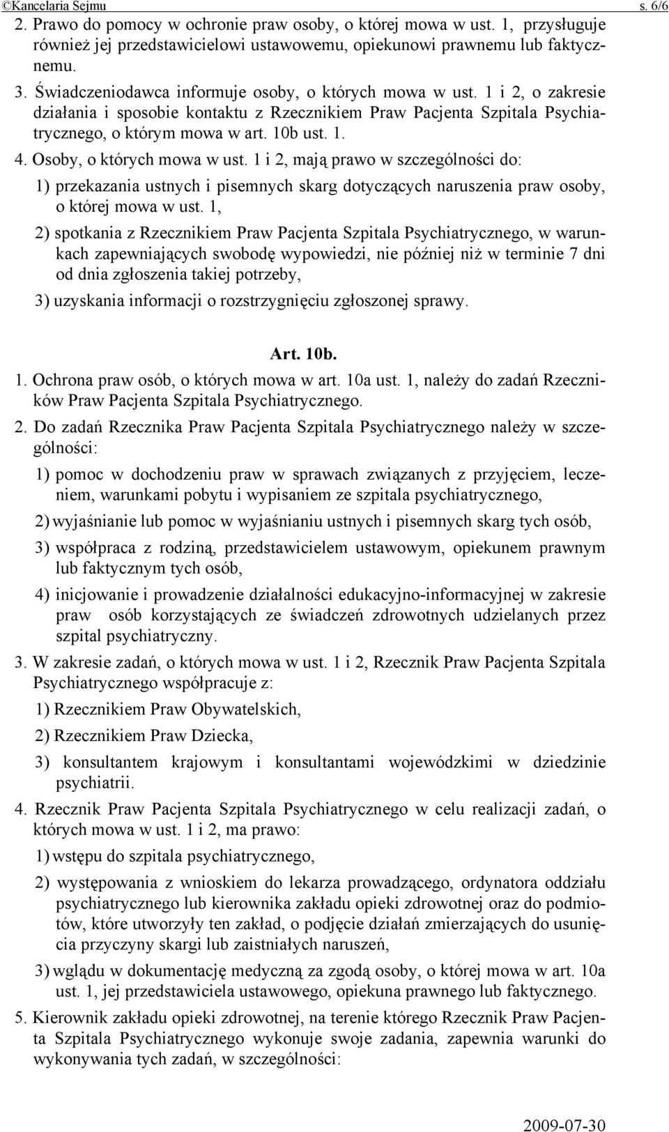 Osoby, o których mowa w ust. 1 i 2, mają prawo w szczególności do: 1) przekazania ustnych i pisemnych skarg dotyczących naruszenia praw osoby, o której mowa w ust.