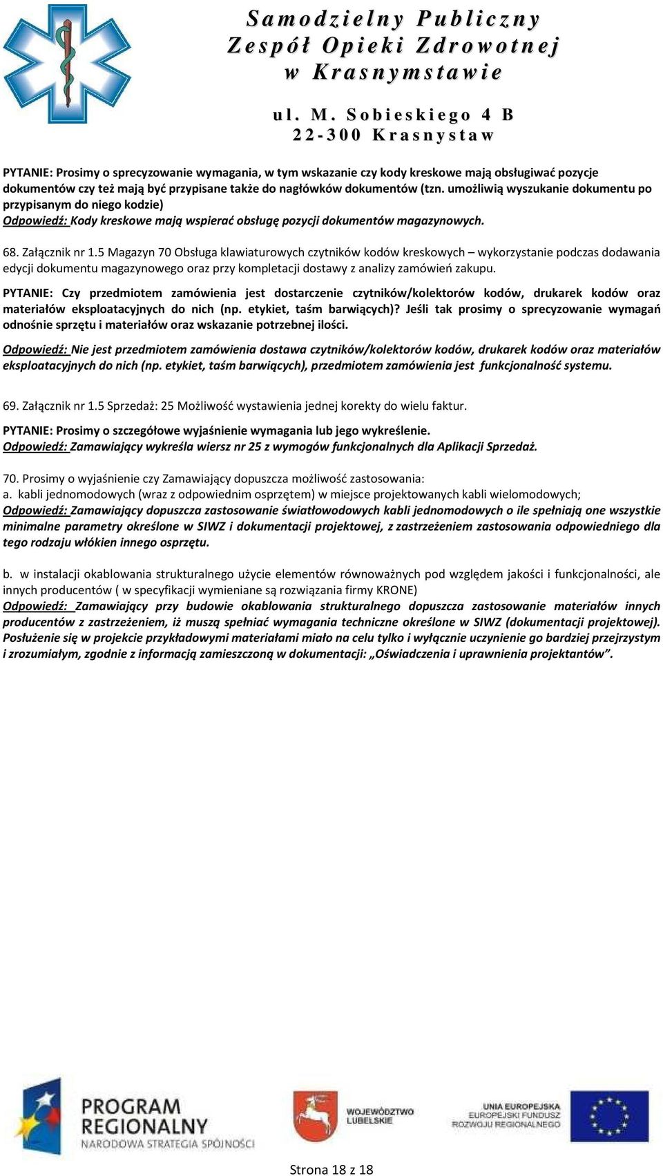 5 Magazyn 70 Obsługa klawiaturowych czytników kodów kreskowych wykorzystanie podczas dodawania edycji dokumentu magazynowego oraz przy kompletacji dostawy z analizy zamówień zakupu.