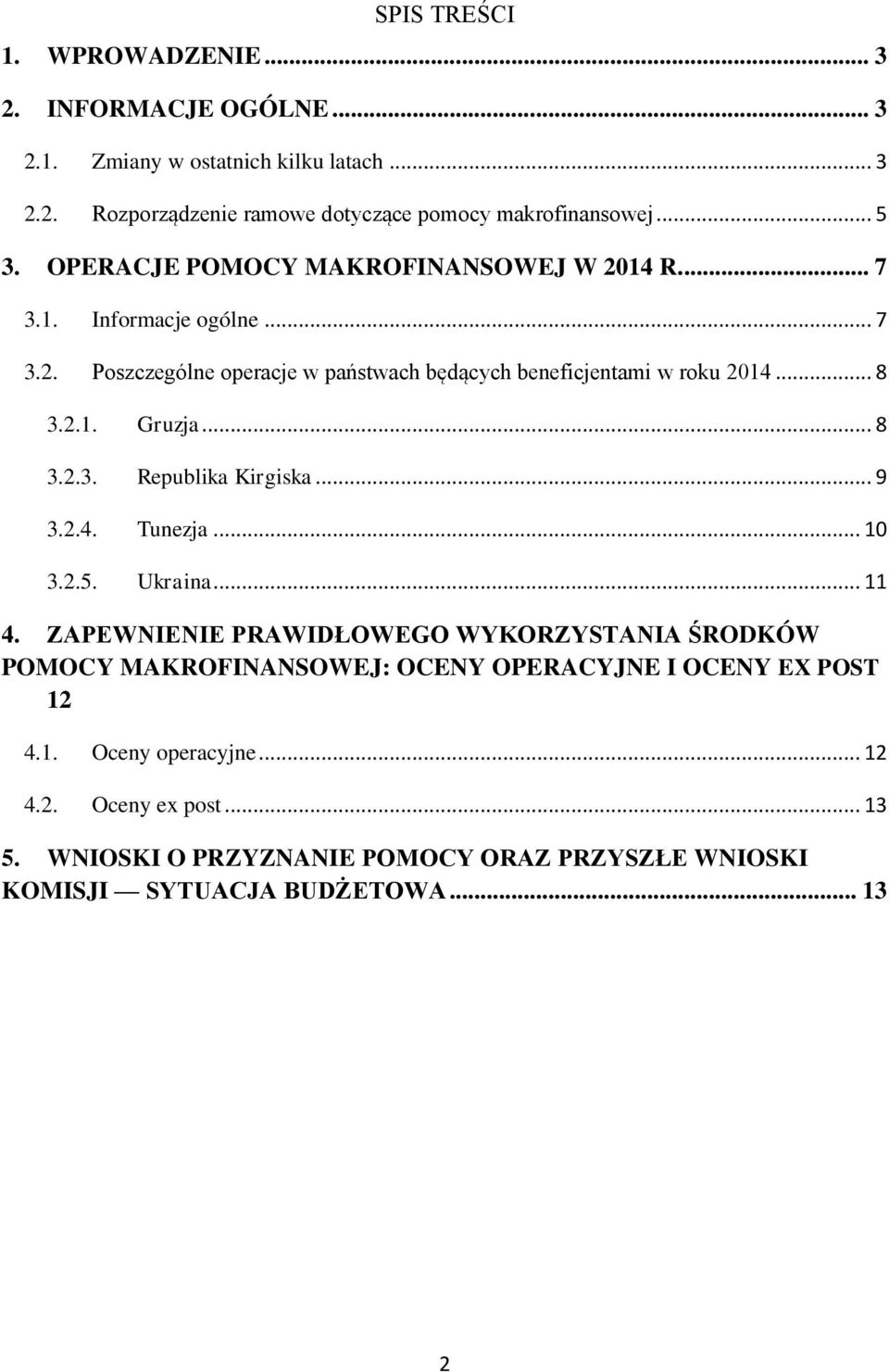 .. 8 3.2.3. Republika Kirgiska... 9 3.2.4. Tunezja... 10 3.2.5. Ukraina... 11 4.