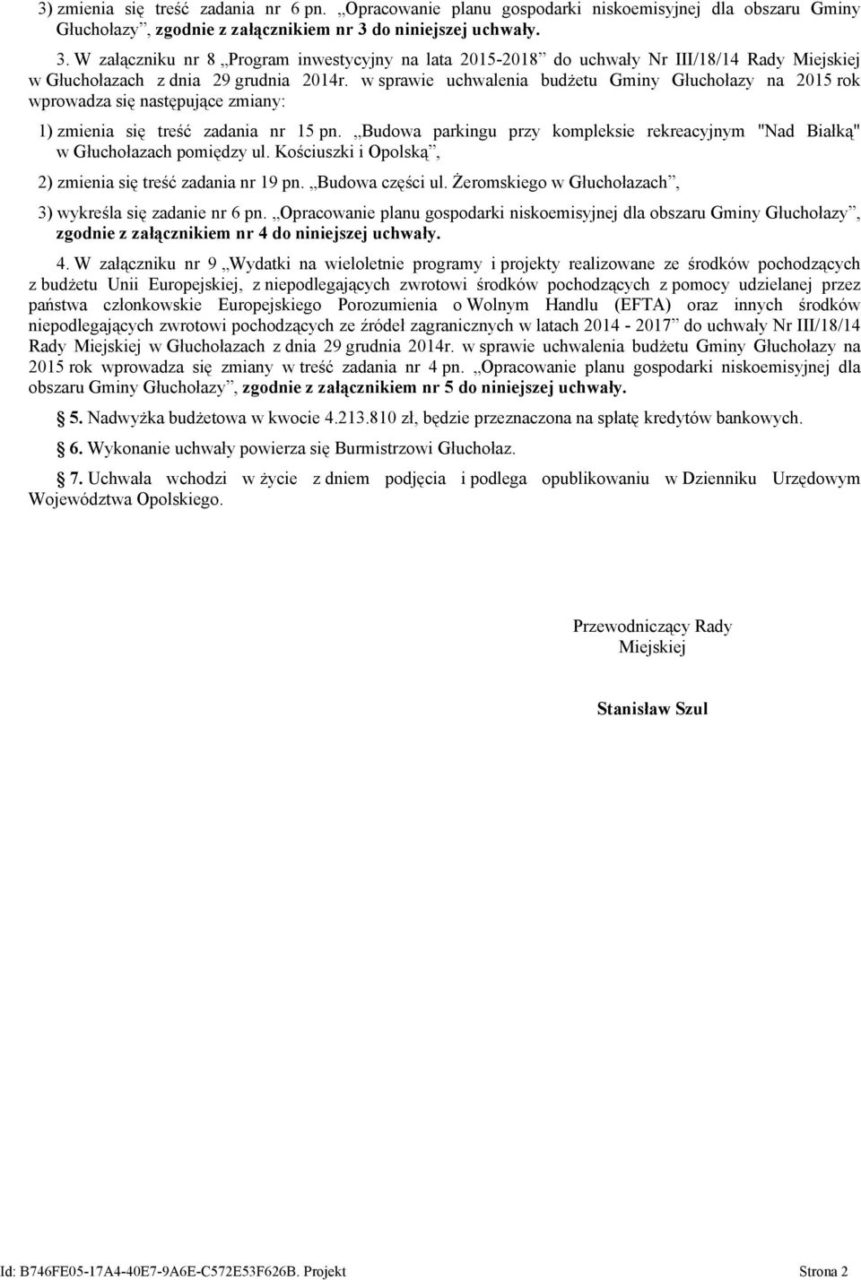 w sprawie uchwalenia budżetu Gminy Głuchołazy na 2015 rok wprowadza się następujące zmiany: 1) zmienia się treść zadania nr 15 pn.