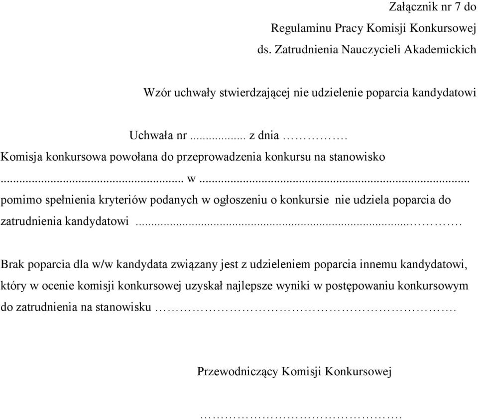 .. pomimo spełnienia kryteriów podanych w ogłoszeniu o konkursie nie udziela poparcia do zatrudnienia kandydatowi.